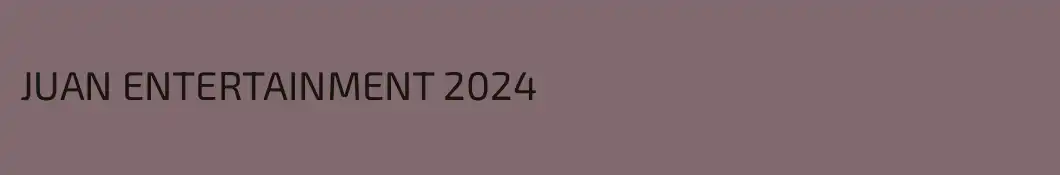 JUAN ENTERTAINMENT 2024